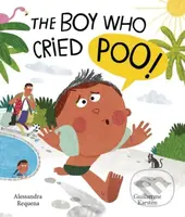 The Boy Who Cried Poo - Alessandra Requena - kniha z kategorie Pro děti