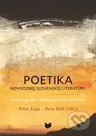 Poetika novodobej slovenskej literatúry - Peter Zajac (editor), René Bílik (editor) - kniha z kategorie Literární věda