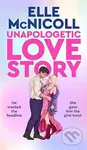 Unapologetic Love Story - Elle McNicoll