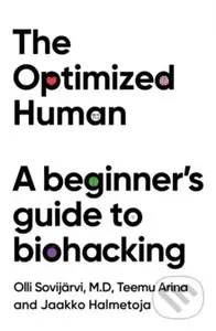 The Optimized Human (A beginner's guide to biohacking)