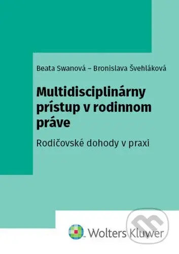 Multidisciplinárny prístup v rodinnom práve (Rodičovské dohody v praxi) - kniha z kategorie Humanitní a společenské vědy