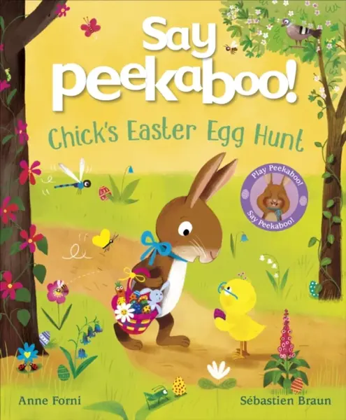 Say Peekaboo! Chick's Easter Egg Hunt - Anne Forni