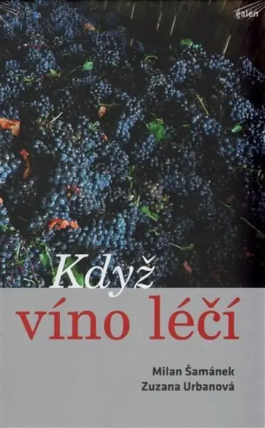 Když víno léčí - Milan Šamánek, Zuzana Urbanová