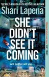 She Didn't See It Coming - Shari Lapena
