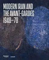 Modern Iran and the Avant-gardes - Hans Ulrich Obrist, Ali Bakhtiari