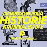 Aleš Procházka – Dobrodružná historie kriminalistiky
