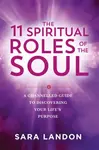 The 11 Spiritual Roles of the Soul - Sara Landon