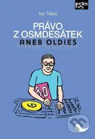 Právo z osmdesátek aneb Oldies - Ivo Telec - kniha z kategorie Historie