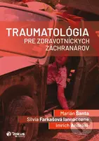 Traumatológia pre zdravotníckych záchranárov - Marián Šanta, Silvia Farkašová Iannaccone, Imrich Andrási - kniha z kategorie Úrazová chirurgie a…