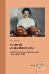 Kuchyně ve službách lidu (Vydávání kuchařek v Československu v letech 1945–1989) - kniha z kategorie Historie