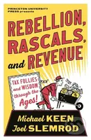 Rebellion, Rascals, and Revenue (Tax Follies and Wisdom through the Ages) - kniha z kategorie Byznys a management