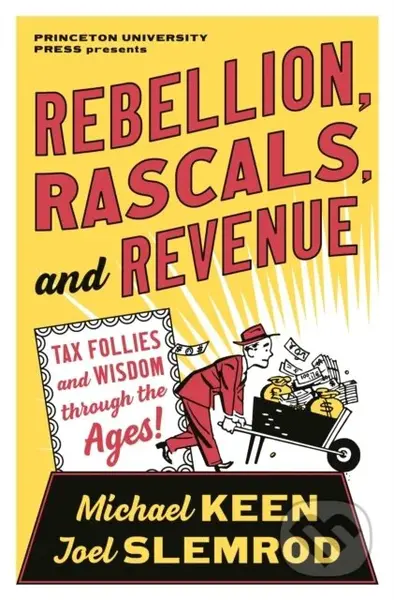 Rebellion, Rascals, and Revenue (Tax Follies and Wisdom through the Ages) - kniha z kategorie Byznys a management