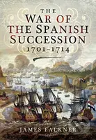 The War of the Spanish Succession 1701-1714 - James Falkner - kniha z kategorie Historie