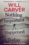 Nothing Important Happened Today - Will Carver