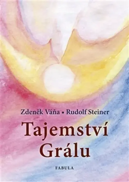 Tajemství Grálu - Rudolf Steiner, Zdeněk Váňa