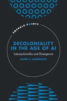 Decoloniality in the Age of AI - Hamid H.  Kazeroony
