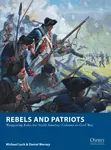 Rebels and Patriots - Daniel Mersey, Michael Leck
