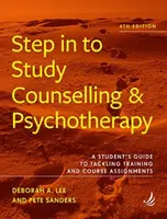 Step in to Study Counselling and Psychotherapy (4th edition) - Pete Sanders, Deborah A. Lee