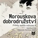 Morouskova dobrodružství - Stanislava Bílá, Stanislava Hořejší