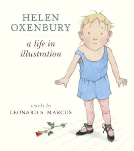 Helen Oxenbury: A Life in Illustration - Leonard S. Marcus