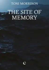 The Site of Memory - Toni Morrisonová