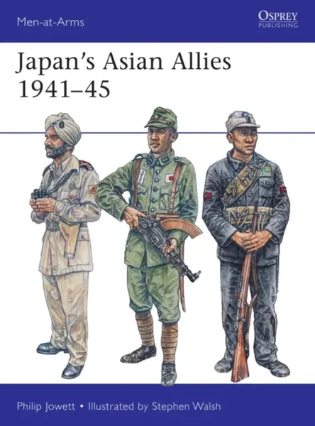 Japan's Asian Allies 1941â€“45 - Philip Jowett