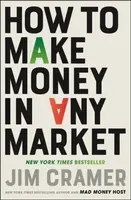 How to Make Money in Any Market - James J. Cramer
