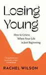 Losing Young - Rachel Wilson