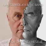 Ivan Čeredejev & IC Band – Balady smutné i veselé