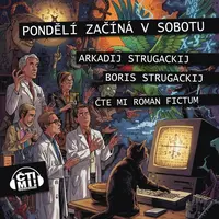 Pondělí začíná v sobotu - Boris Natanovič Strugackij, Arkadij Natanovič Strugackij - audiokniha