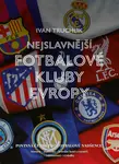 Nejslavnější fotbalové kluby Evropy - Ivan Truchlik