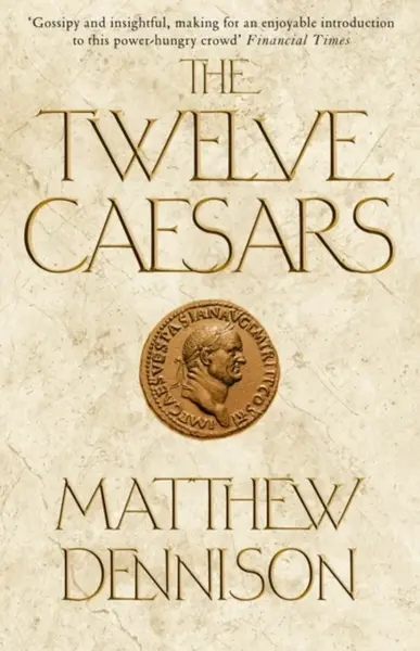 The Twelve Caesars - Matthew Dennison