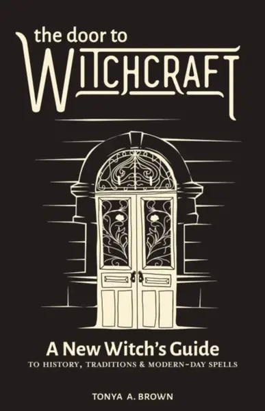 The Door to Witchcraft - Tonya Brown