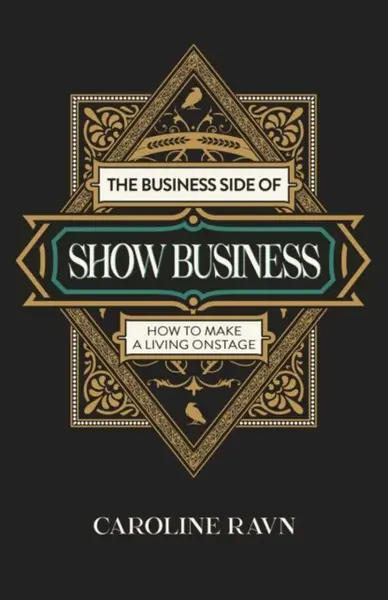 Business Side of Show Business, The - Caroline Ravn