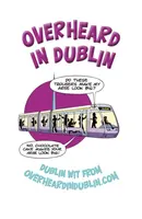 Overheard in Dublin - Gerard Kelly, Sinead Kelly