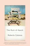 Ruin of Kasch - Roberto Calasso