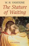 The Stature of Waiting - W. H. Vanstone