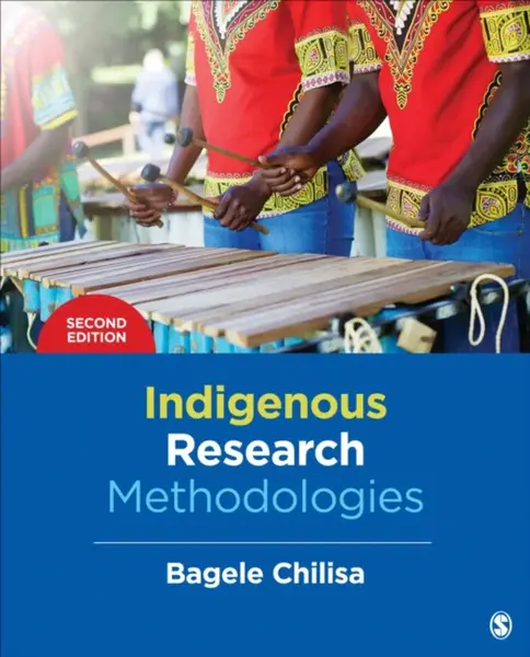 Indigenous Research Methodologies - Bagele Chilisa