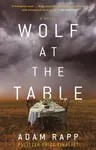 Wolf at the Table - Adam Rapp