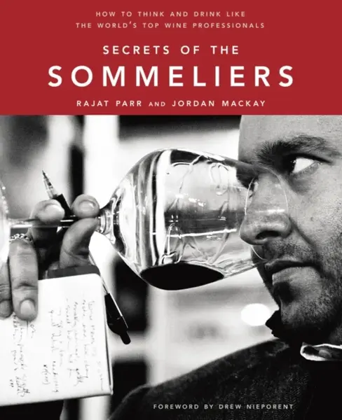 Secrets of the Sommeliers - Jordan Mackay, Rajat Parr