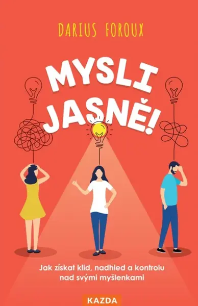 Mysli jasně! - Darius Foroux