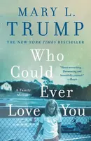 Who Could Ever Love You - Mary L. Trumpová