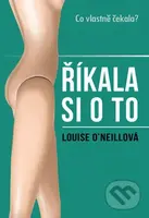 Říkala si o to (Co vlastně čekala?) - Louise O´Neill - kniha z kategorie Společenská beletrie