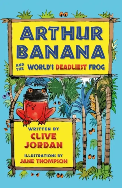 Arthur Banana and the World's Deadliest Frog - Clive Jordan