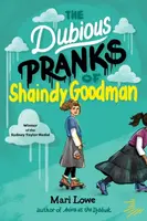 The Dubious Pranks of Shaindy Goodman - Mari Lowe