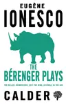 The Berenger Plays - Eugéne Ionesco