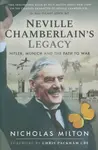 Neville Chamberlain's Legacy - Nicholas Milton