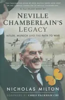 Neville Chamberlain's Legacy - Nicholas Milton
