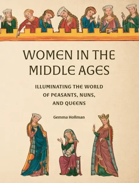 Women in the Middle Ages - Gemma Hollman