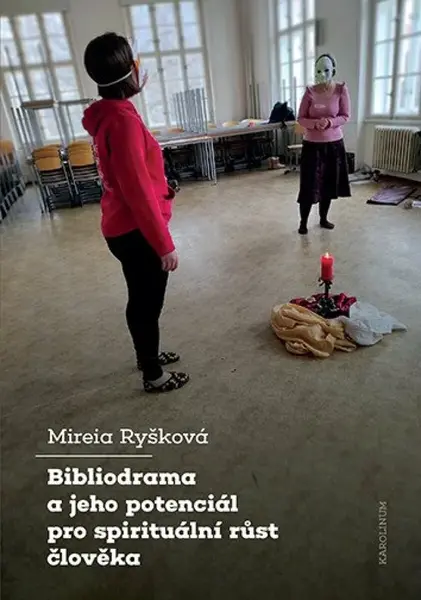 Bibliodrama a jeho potenciál pro spirituální růst člověka - Mireia Ryšková